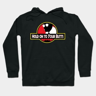 Hold on to Your Butts Hoodie